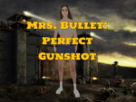 Mrs. Bullet: Maximal Schuss